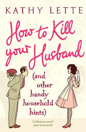 HOW TO KILL YOUR HUSBAND by Kathy Lette