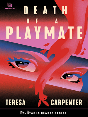 Death of a Playmate: A True Story of a Playboy Centerfold Killed by her Jealous Husband (The Stacks Reader Series) by Teresa Carpenter