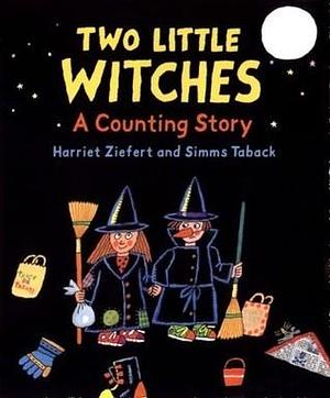 Two Little Witches: A Counting Story by Harriet Ziefert, Simms Taback