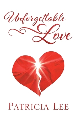 Unforgettable Love by Patricia Lee