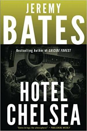 Hotel Chelsea: World's Scariest Places by Jeremy Bates