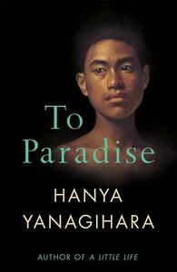 To Paradise by Hanya Yanagihara