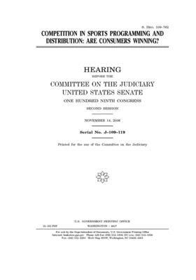 Competition in sports programming and distribution: are consumers winning? by United States Congress, United States Senate, Committee on the Judiciary (senate)