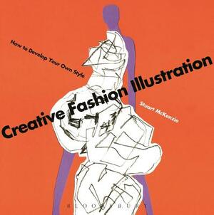 Creative Fashion Illustration: How to Develop Your Own Style by Stuart McKenzie