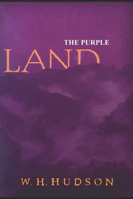 The Purple Land by W.H. Hudson