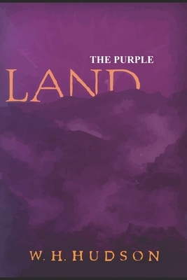 The Purple Land by W. H. Hudson