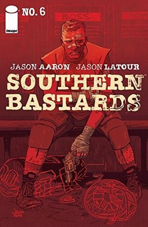 Southern Bastards #6 by Jason Aaron, Jason Latour