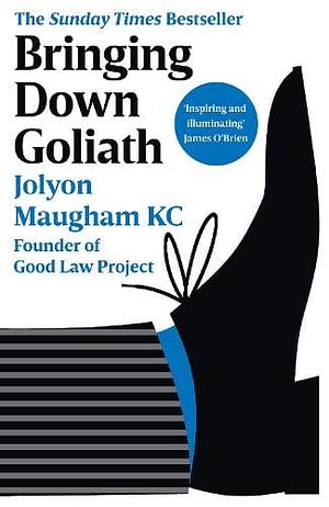 Bringing Down Goliath: How Good Law Can Topple the Powerful by Jolyon Maugham