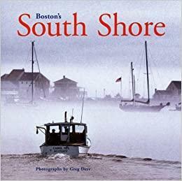 Boston's South Shore by Greg Derr, Amy Whorf McGuiggan