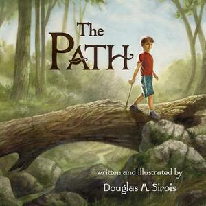 The Path by Douglas a. Sirois