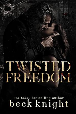 Twisted Freedom by Beck Knight