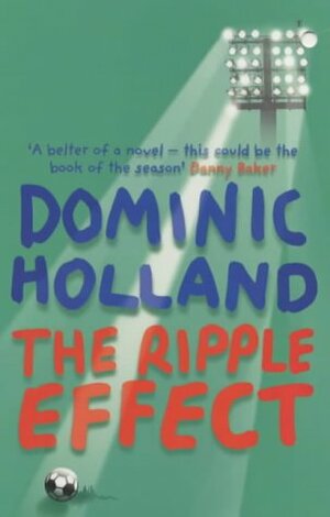 The Ripple Effect by Dominic Holland