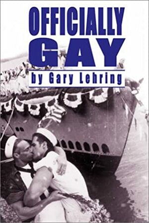 Officially Gay: The Political Construction of Sexuality by Gary Lehring