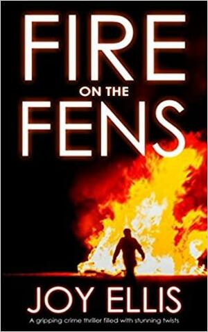 Fire on the Fens by Joy Ellis