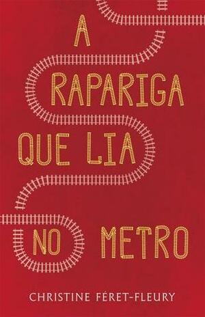 A Rapariga que Lia no Metro by Christine Féret-Fleury