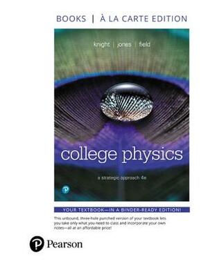 College Physics: A Strategic Approach, Books a la Carte Edition by Stuart Field, Brian Jones, Randall Knight