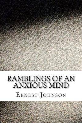 Ramblings of an Anxious Mind by Ernest Johnson