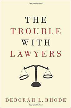 The Trouble with Lawyers by Deborah L. Rhode