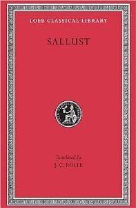 Sallust: Bellum Catilinae et Bellum Iugurthinum by Sallust, John Carew Rolfe