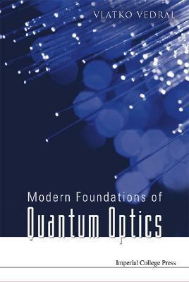 Modern Foundations of Quantum Optics by Vlatko Vedral