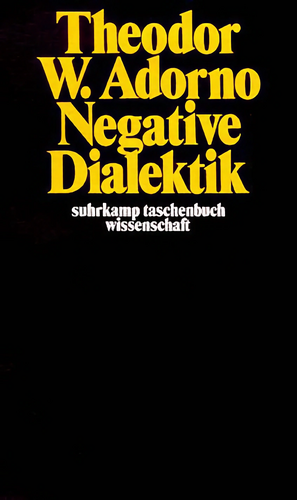 Negative Dialektik by Theodor W. Adorno