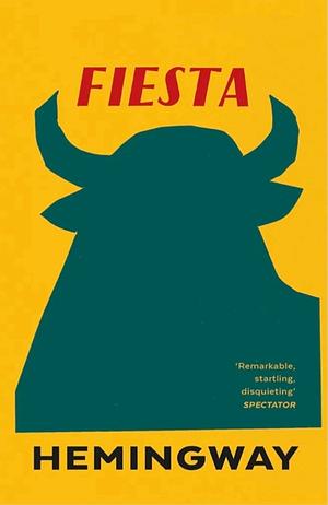 Fiesta: The Sun Also Rises by Ernest Hemingway