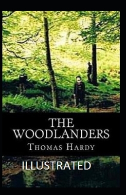 The Woodlanders Illustrated by Thomas Hardy