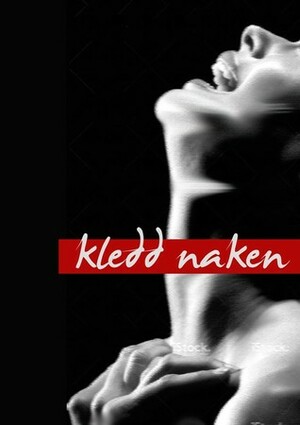 Kledd naken by Agnes Lovise Matre