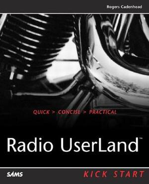 Radio Userland Kick Start by Rogers Cadenhead