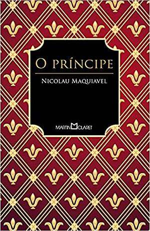 O Príncipe by Niccolò Machiavelli