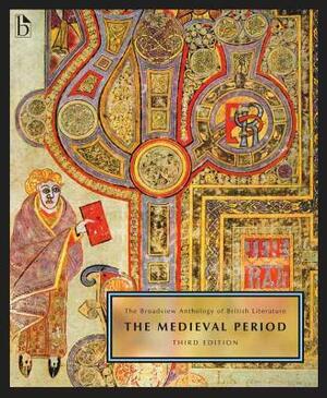 The Broadview Anthology of British Literature Volume 1: The Medieval Period - Third Edition by 