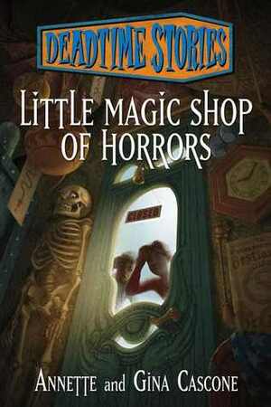 Little Magic Shop of Horrors by A.G. Cascone, Annette Cascone, Gina Cascone