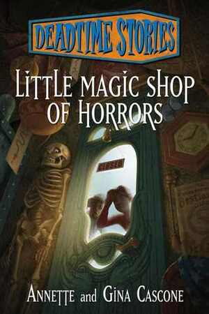 Little Magic Shop of Horrors by Gina Cascone, Annette Cascone, A.G. Cascone