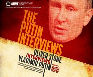 The Putin Interviews: Oliver Stone Interviews Vladimir Putin by Oliver Stone