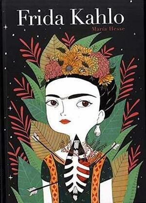 Frida Kahlo : Une biographie by María Hesse