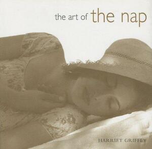 The Art of the Nap by Harriet Griffey