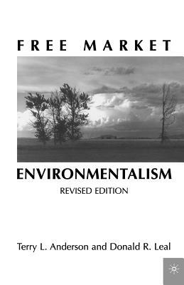 Free Market Environmentalism by T. Anderson, Donald R. Leal