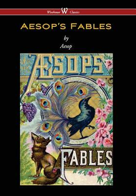 Aesop's Fables (Wisehouse Classics Edition) by Aesop