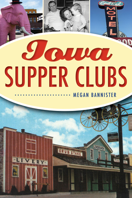 Iowa Supper Clubs by Megan Bannister