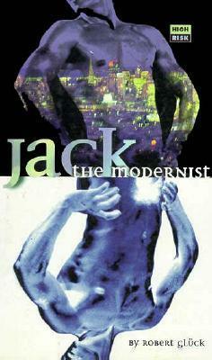 Jack the Modernist by Robert Glück
