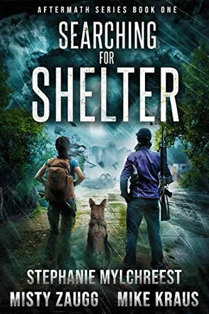 Searching for Shelter by Mike Kraus, Misty Zaugg, Stephanie Mylchreest
