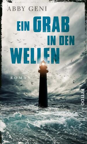 Ein Grab in den Wellen: Roman by Abby Geni