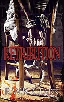 Retribution: Avenge the Innocents by R.W.K. Clark