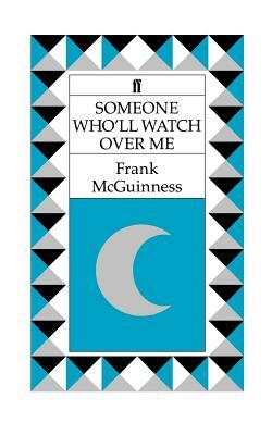 Someone Who'll Watch Over Me: A Play by Frank McGuinness