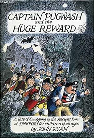 Captain Pugwash and the Huge Reward: A Tale of Smuggling in the Ancient Town of Sinkport by John Ryan