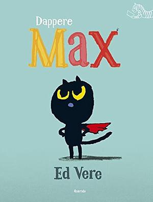 Dappere Max by Ed Vere, Ed Vere