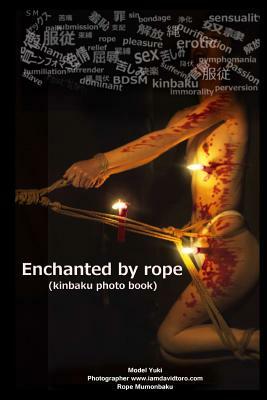 Enchanted by Rope: KINBAKU photo book by Yuki Sakurai