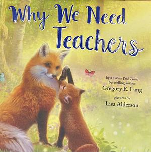 Why We Need Teachers by Gregory E. Lang