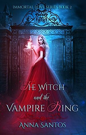 The Witch and the Vampire King by Anna Santos