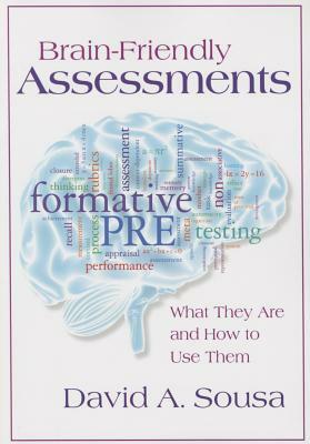 Brain-Friendly Assessments by David a. Sousa